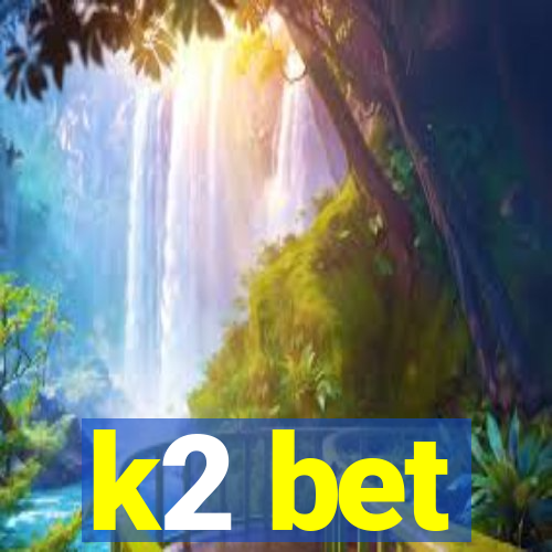 k2 bet