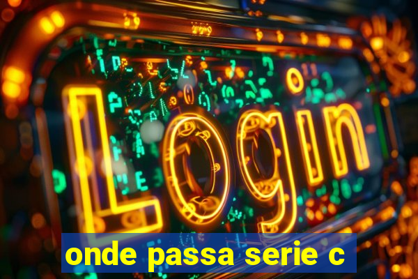 onde passa serie c