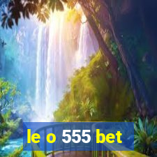 le o 555 bet