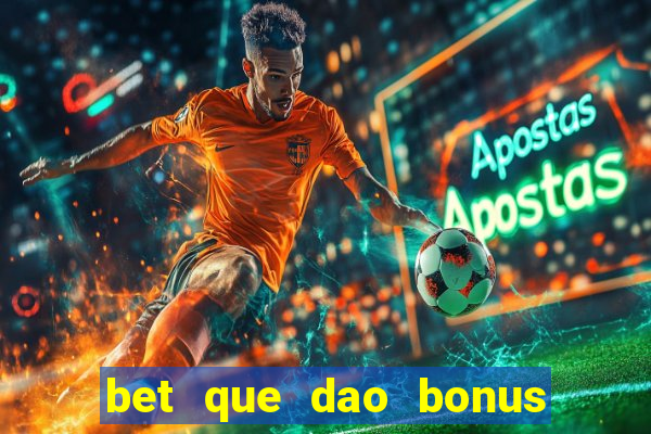 bet que dao bonus sem deposito