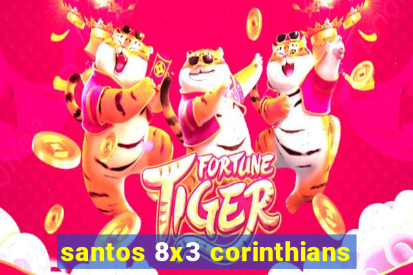 santos 8x3 corinthians