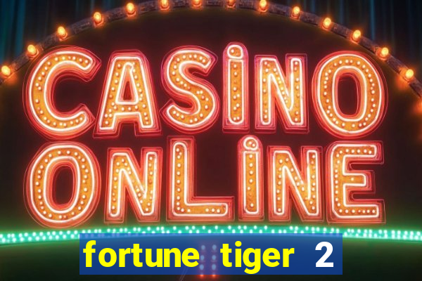 fortune tiger 2 demo free