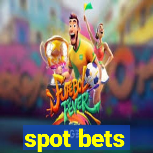 spot bets