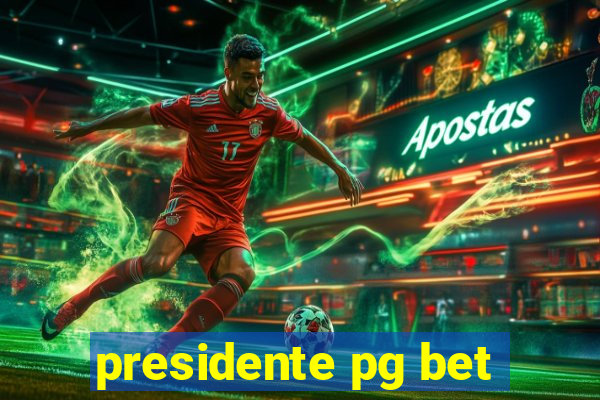 presidente pg bet