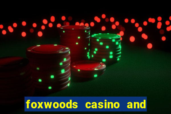 foxwoods casino and resort in connecticut