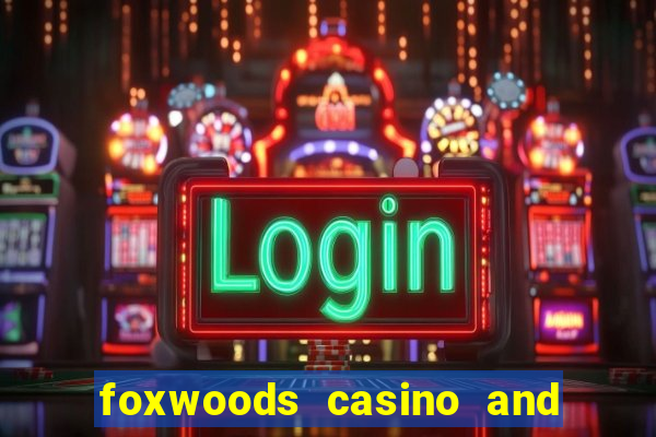 foxwoods casino and resort in connecticut