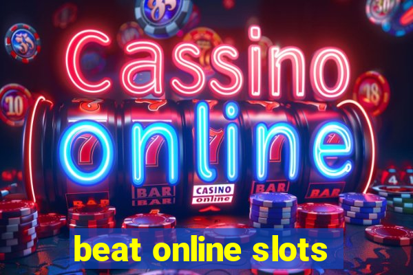 beat online slots