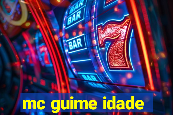 mc guime idade