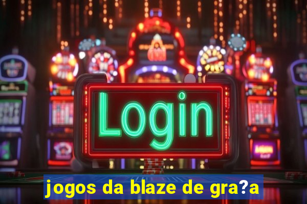 jogos da blaze de gra?a