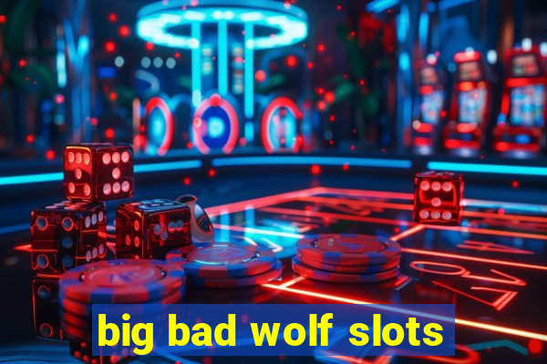 big bad wolf slots