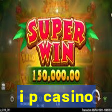 i p casino