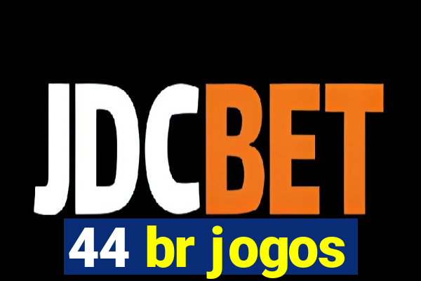 44 br jogos