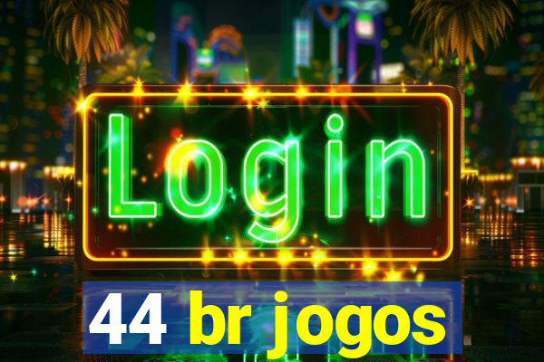 44 br jogos