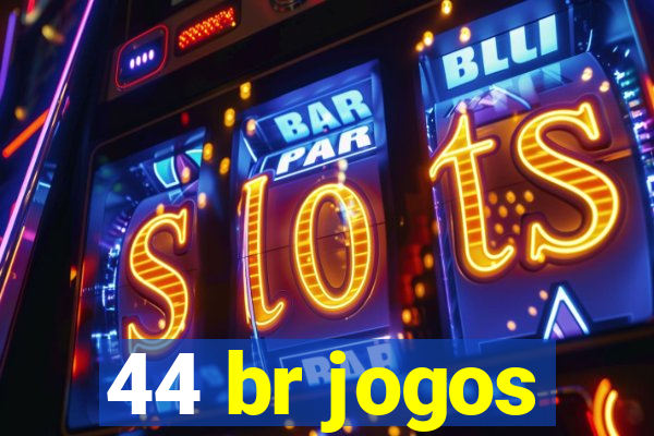 44 br jogos