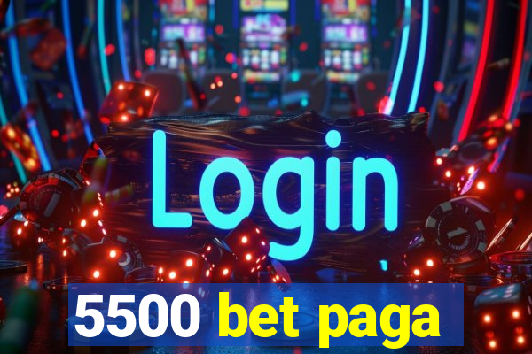 5500 bet paga