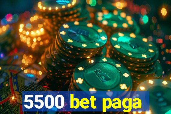 5500 bet paga