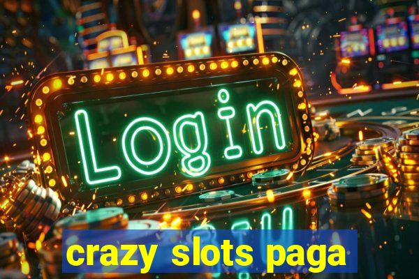 crazy slots paga