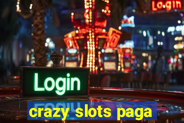 crazy slots paga