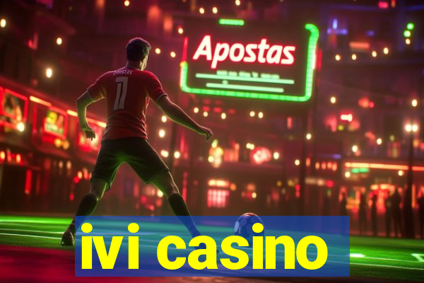 ivi casino