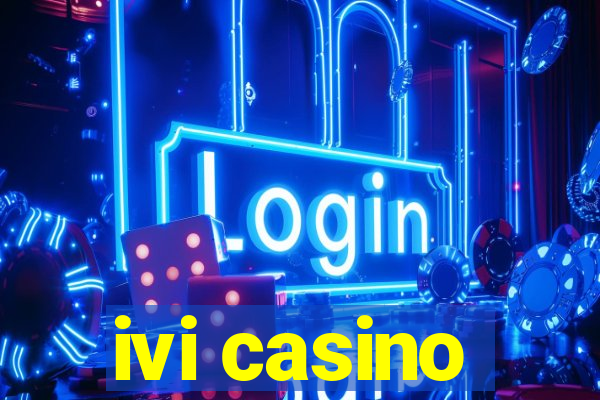 ivi casino