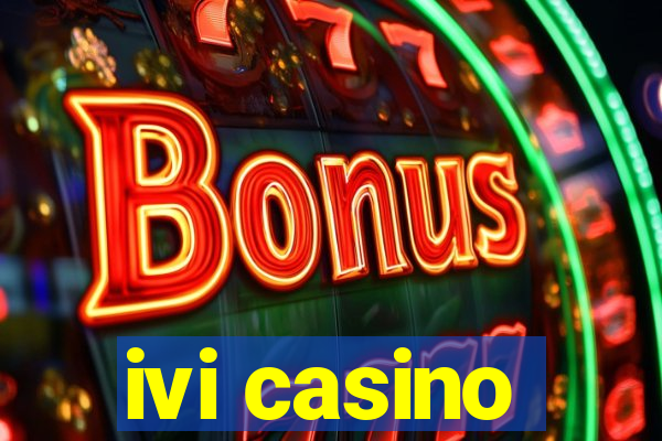 ivi casino