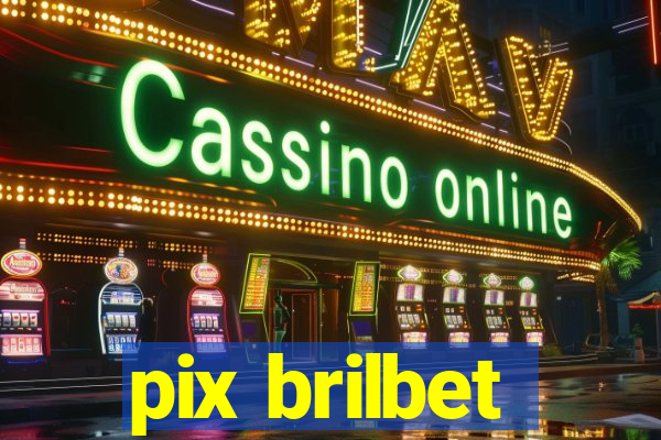 pix brilbet