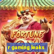 r gaming leaks