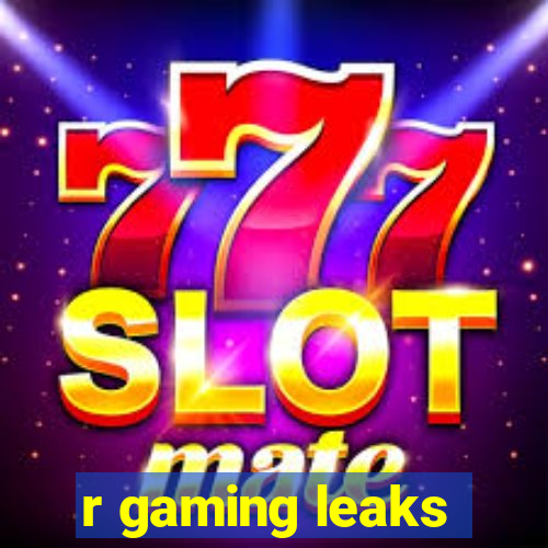 r gaming leaks