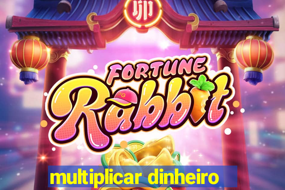 multiplicar dinheiro