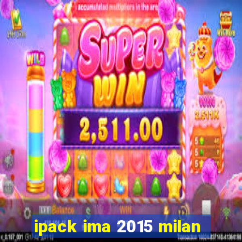 ipack ima 2015 milan