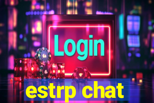 estrp chat