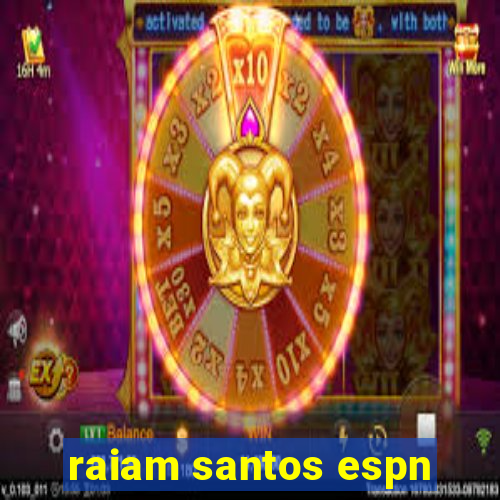 raiam santos espn