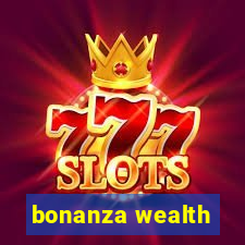 bonanza wealth