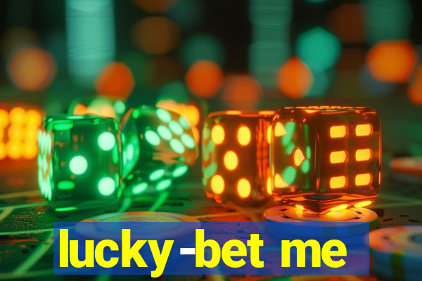 lucky-bet me