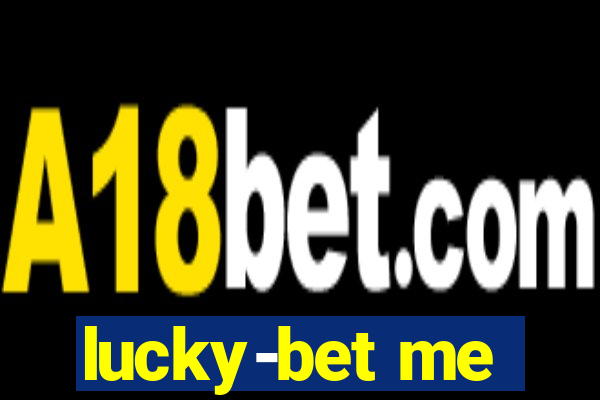 lucky-bet me