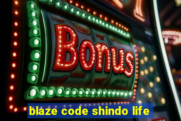 blaze code shindo life