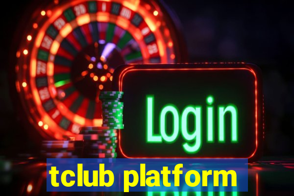 tclub platform