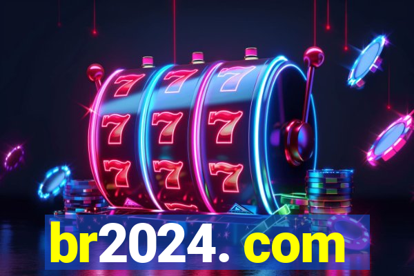 br2024. com