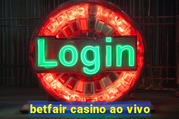 betfair casino ao vivo