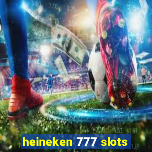 heineken 777 slots