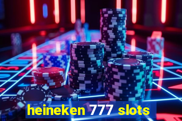 heineken 777 slots