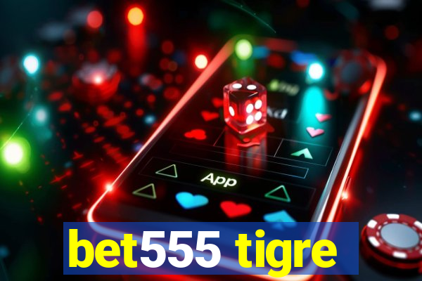 bet555 tigre