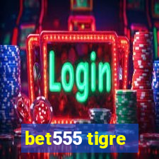 bet555 tigre