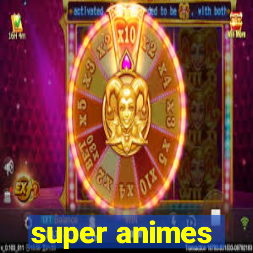 super animes