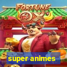 super animes