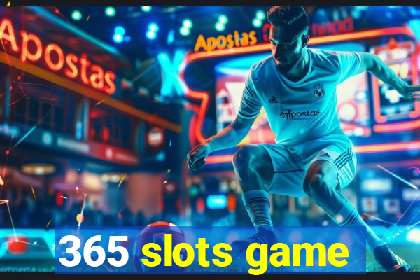 365 slots game