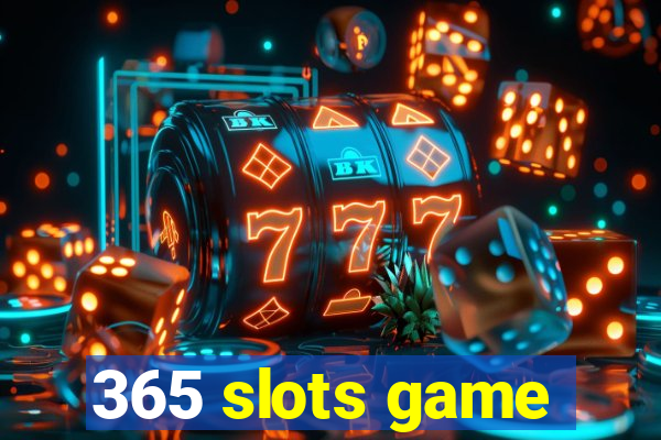 365 slots game