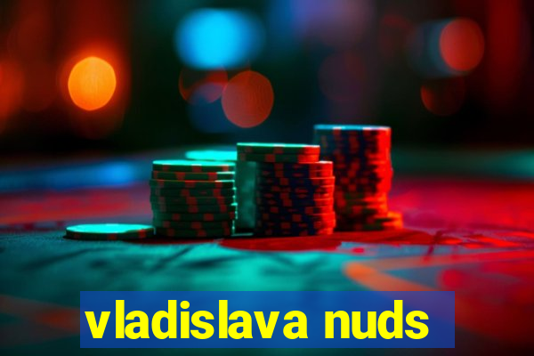 vladislava nuds