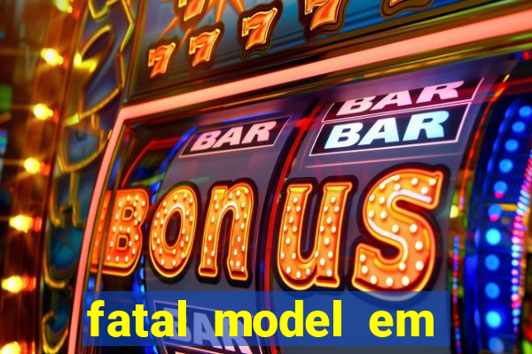 fatal model em eunapolis bahia