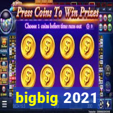 bigbig 2021